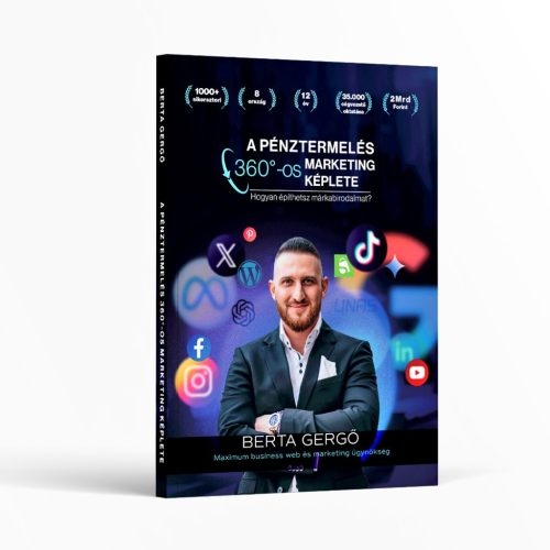 Berta Gergő: A pénztermelés 360°-os marketing képlete – KÖNYV